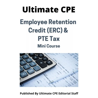 Employee Retention Credit (ERC) & PTE Tax 2023 Mini Course